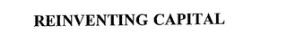 REINVENTING CAPITAL