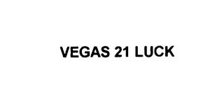 VEGAS 21 LUCK