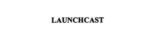 LAUNCHCAST