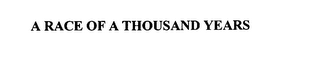 A RACE OF A THOUSAND YEARS
