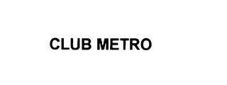 CLUB METRO