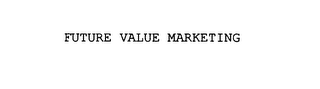 FUTURE VALUE MARKETING