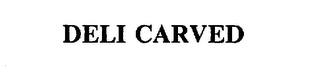 DELI CARVED
