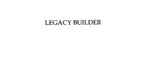 LEGACY BUILDER