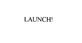 LAUNCH!