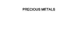 PRECIOUS METALS