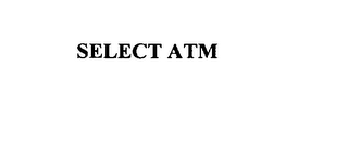 SELECT ATM