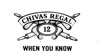 CHIVAS REGAL WHEN YOU KNOW 12