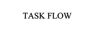 TASK FLOW