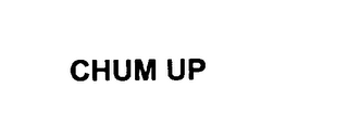 CHUM UP