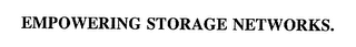EMPOWERING STORAGE NETWORKS.