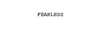 FEARLESS