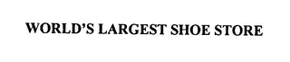 WORLD'S LARGEST SHOE STORE