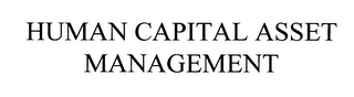 HUMAN CAPITAL ASSET MANAGEMENT