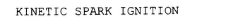 KINETIC SPARK IGNITION