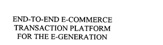 END-TO-END E-COMMERCE TRANSACTION PLATFORM FOR THE E-GENERATION