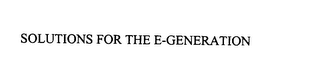 SOLUTIONS FOR THE E-GENERATION