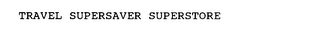 TRAVEL SUPERSAVER SUPERSTORE