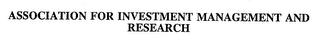 ASSOCIATION FOR INVESTMENT MANAGEMENT AND RESEARCH