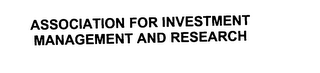 ASSOCIATION FOR INVESTMENT MANAGEMENT AND RESEARCH
