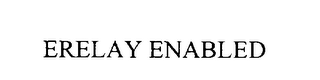 ERELAY ENABLED