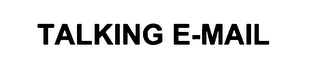 TALKING E-MAIL
