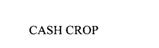 CASH CROP