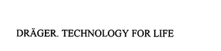 DRAGER. TECHNOLOGY FOR LIFE