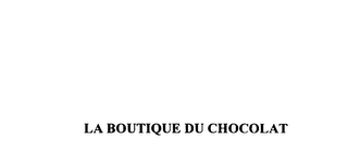 LA BOUTIQUE DU CHOCOLAT