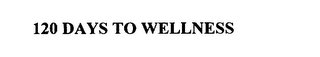 120 DAYS TO WELLNESS