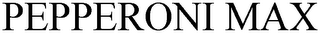 PEPPERONI MAX