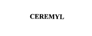 CEREMYL