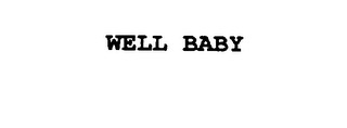 WELL BABY