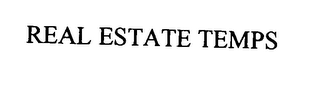 REAL ESTATE TEMPS