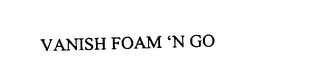 VANISH FOAM 'N GO