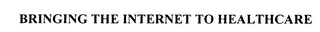 BRINGING THE INTERNET TO HEALTHCARE