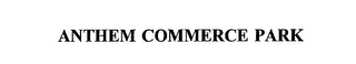 ANTHEM COMMERCE PARK