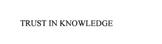 TRUST IN KNOWLEDGE