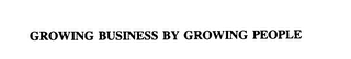 GROWING BUSINESS BY GROWING PEOPLE