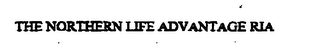THE NORTHERN LIFE ADVANTAGE RIA