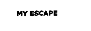 MY ESCAPE