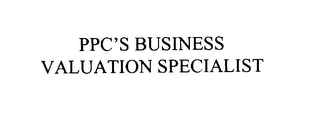 PPC'S BUSINESS VALUATION SPECIALIST