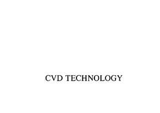CVD TECHNOLOGY