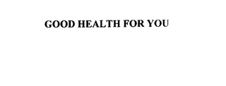 --GOOD HEALTH TO YOU--