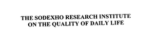 THE SODEXHO RESEARCH INSTITUTE ON THE QUALITY OF DAILY LIFE