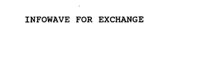 INFOWAVE FOR EXCHANGE