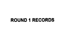 ROUND 1 RECORDS