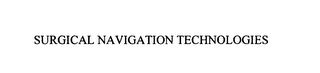 SURGICAL NAVIGATION TECHNOLOGIES