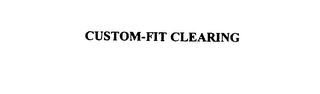 CUSTOM-FIT CLEARING