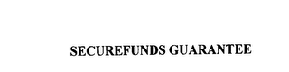 SECUREFUNDS GUARANTEE